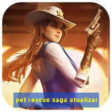 pet rescue saga atualizar